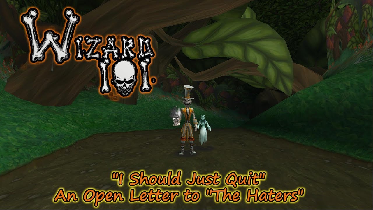 Wizard101 "I Should Just Quit"  An Open Letter for "Hater" & More About Me