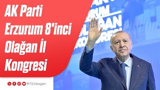 Ak Parti Erzurum 8Inci Olağan İl Kongresi