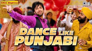 Dance Like Punjabi | Love Express | Sahil Mehta | Sumitra Iyer, Neeraj Shridhar | Hindi Song
