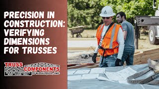 Precision in Construction: Verifying Dimensions for Trusses