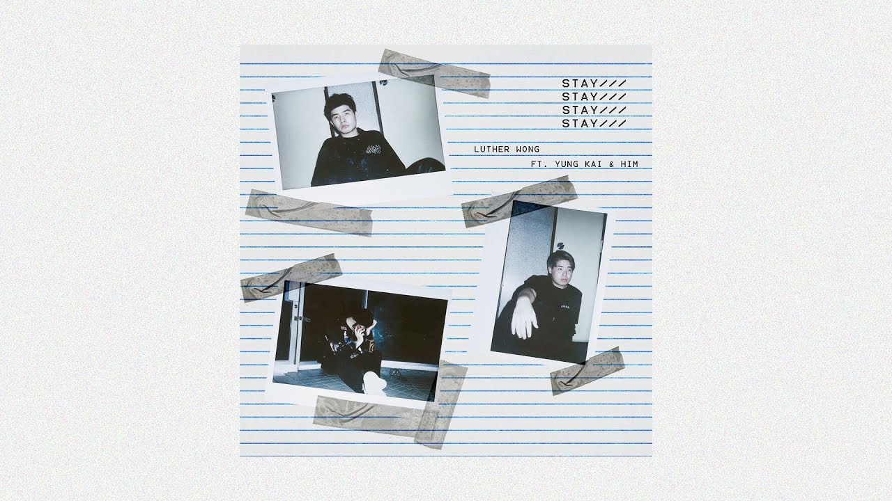 Stay - Luther Wong ft Yung Kai & Him