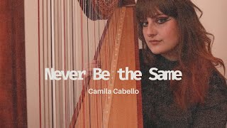Camila Cabello - Never Be the Same (Harp Cover)