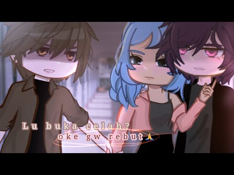 ♡ Lu buka celah? Oke gw rebut🙏 || p.1 GCMM/GCM | Gacha Club Indonesia ♡