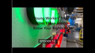 "Young Workers BANNED from These Jobs! 🚨 Know Your Rights NOW! ⚖️
