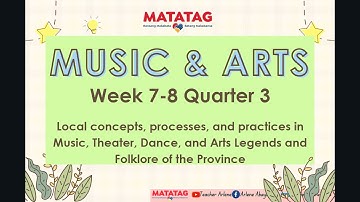 Music and Arts 4 Week 7 8 Local concepts, processes, and practices in Music, Theater, Dance, and Art