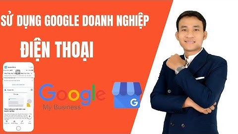 Hướng dẫn cài đặt và sử dụng Google Doanh Nghiệp trên điện thoại 2021 | SEO Google Maps
