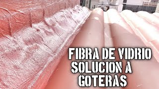 FIBRA DE VIDRIO solucion GOTERAS de techo ROOF LEAK SOLUTION