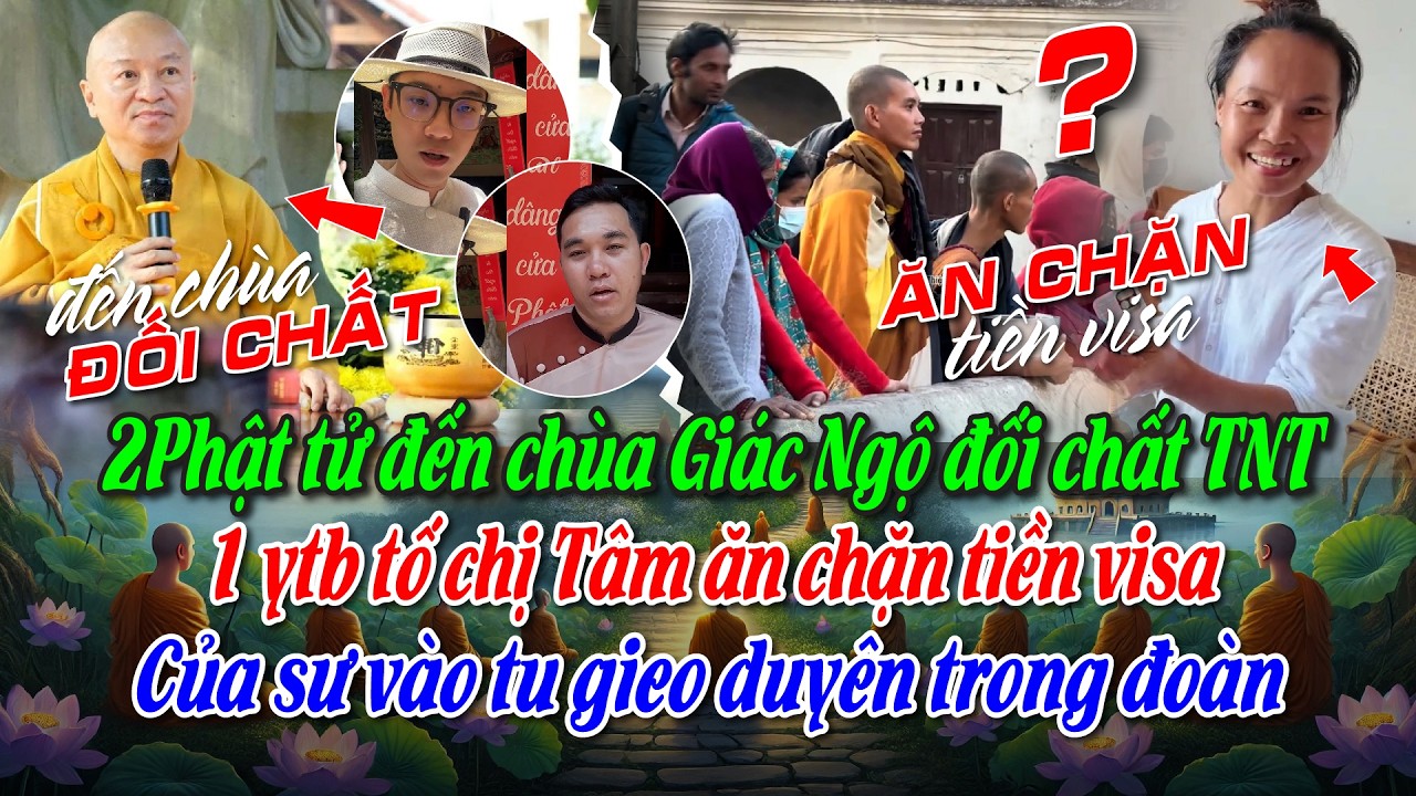 2Phật tử đến chùa Giác Ngộ đối chất TNT. 1 ytb tố chị Tâm ăn chặn tiền visa Của các sư