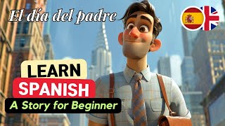 Learn Spanish with Story A1~A2 Level | El día del padre