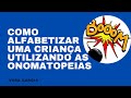 Como alfabetizar uma criança utilizando as onomatopeias; Vídeo 7