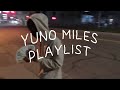 🔥Yuno Miles PLAYLIST🔥 (feat. yunomarr)