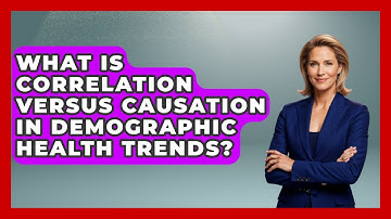 What Is Correlation Versus Causation In Demographic Health Trends? - Demographic Data Answers