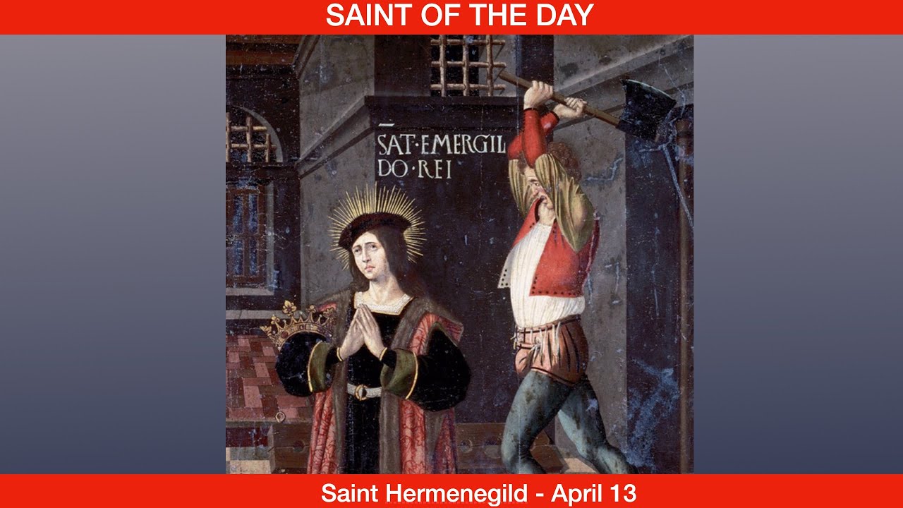 Saint Hermenegild, Martyr April 13th YouTube