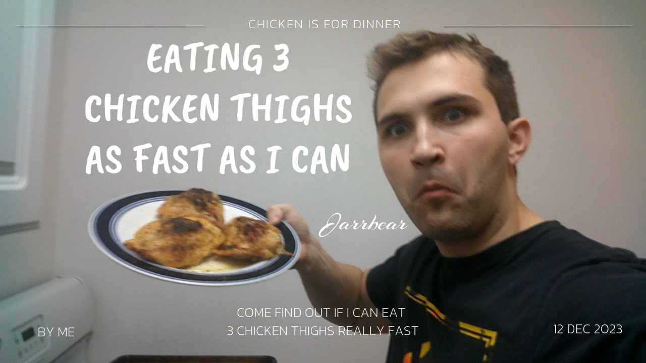 EATING 3 CHICKEN THIGHS AS FAST AS I CAN YouTube