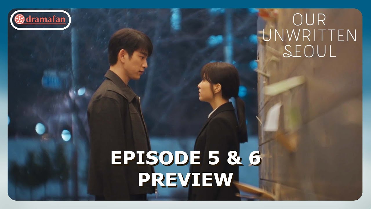 Our Unwritten Seoul Episode 5 6 Preview & Spoilers [ENG