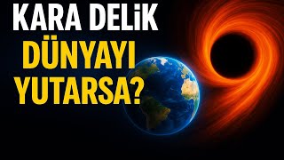 Dünya’yı kara deliğe çeken senaryo mümkün mü?