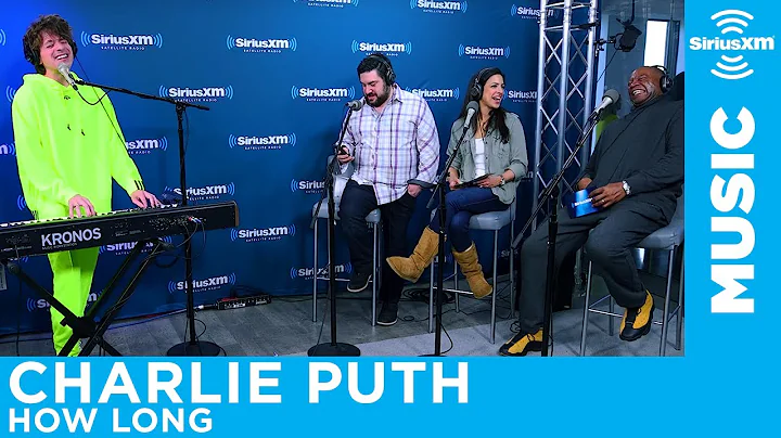 Charlie Puth - "How Long" [LIVE @ SiriusXM]
