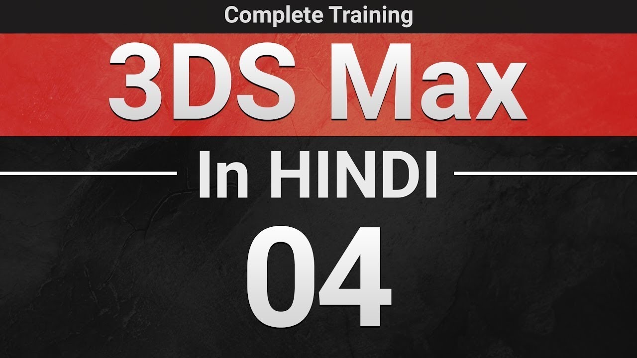 FULL TRAINING - 04 | Basic 3D Modelling | 3DS Max Hindi Tutorial - YouTube