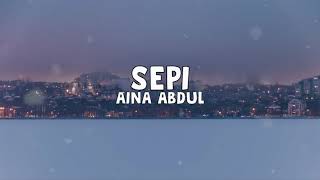 Aina Abdul - Sepi (Lirik)