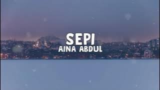 Aina Abdul - Sepi (Lirik)