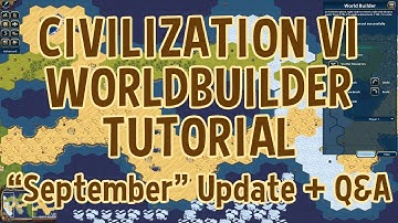 Civilization VI Worldbuilder Tutorial: "September" Update + Q&A