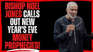 Bishop Noel Jones Calls Out New Years Eve Money Prophecies