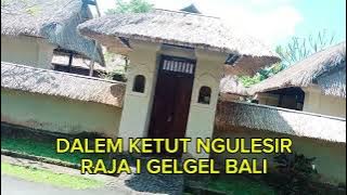 DALEM KETUT NGULESIR RAJA I GELGEL BALI ? (@IDA BAGUS WIJAYA KUSUMAH)