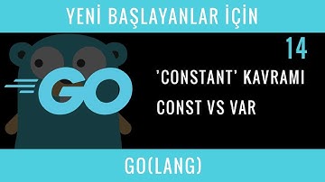 Yeni Başlayanlar İçin GO(LANG) : 14 : Constant Kavramı, Değişken vs Sabit