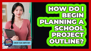 How Do I Begin Planning A School Project Outline?