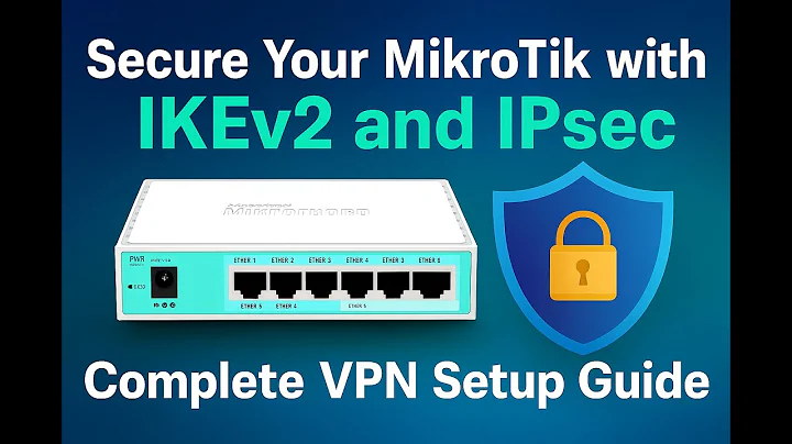 Secure Your MikroTik with IKEv2 and IPsec | Complete VPN Setup Guide