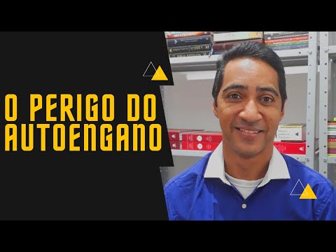 Vídeo: Qual é O Perigo De Autoengano