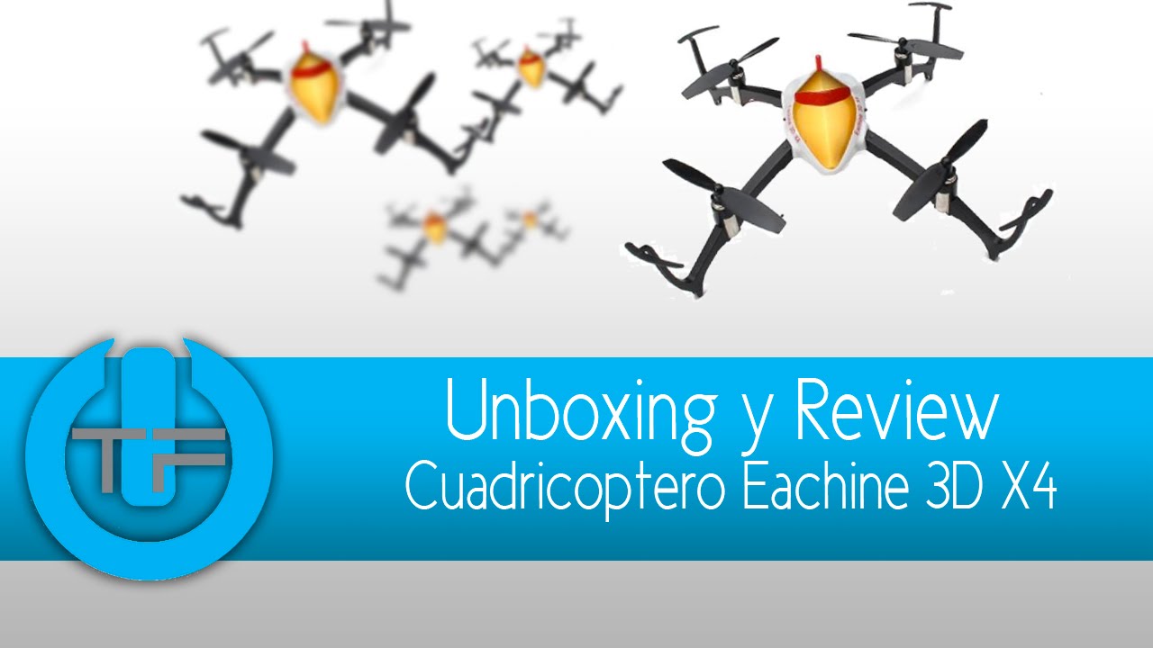 Cuadricoptero Eachine 3D X4 Review peque o pero poderoso