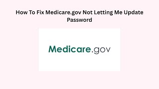 How To Fix Medicare.gov Not Letting Me Update Password