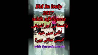 Italy me pakistani or African eid mnate huey اٹلی میں پاکستانی افریقی عید مناتے  ہوئے celebrate eid