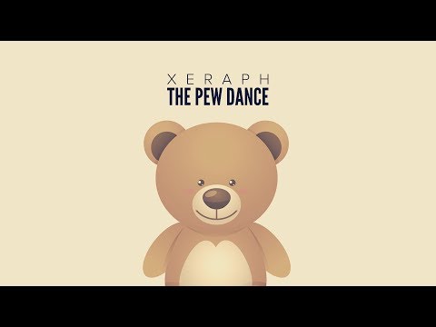 Xeraph - The Pew Dance (Original Mix)