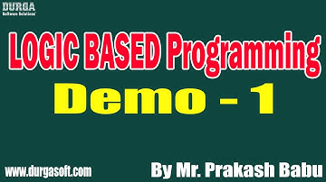 LOGIC BASED Programming tutorials || Demo - 1 || by Mr. Prakash Babu On 06-04-2022 @10AM IST