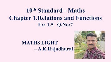 Class:10 | Relations and Functions | Ex:1.5 | Q.No:7 | MATHS LIGHT - A K Rajadhurai.