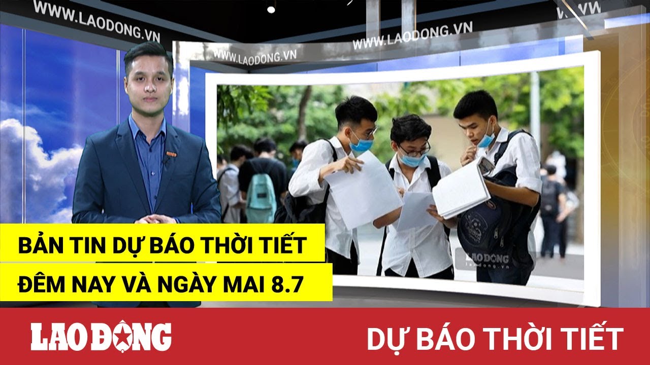 Bản tin dự báo thời tiết đêm nay và ngày mai 8.7 | Báo... - youtube
