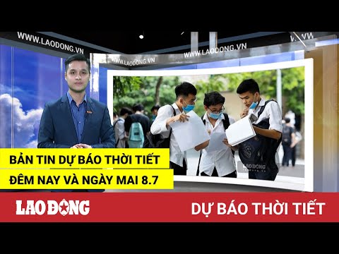 Video Bản tin dự báo thời tiết đêm nay và ngày mai 8.7 | Báo... - youtube