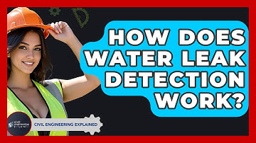How Does Water Leak Detection Work? - Civil Engineering Explained