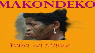Makondeko - BABA NA MAMA ( audio)