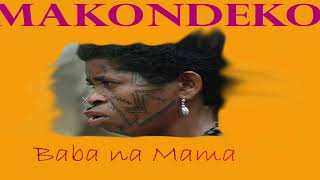 Makondeko - BABA NA MAMA (Official audio)
