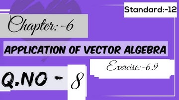 sizzle and sparkle/12 th std/chap 6/Application of vector algebra/Ex:-6.9/q no:-8