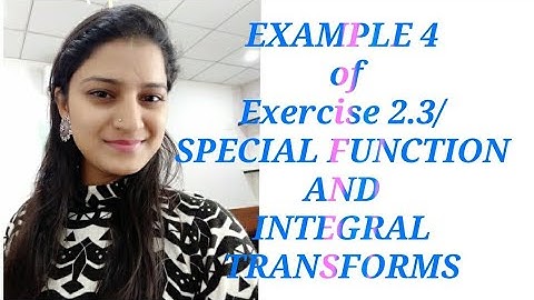 EXAMPLE 4 of Exercise 2.3 / Special Functions and Integral transforms