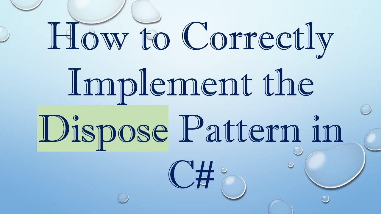 How to Correctly Implement the Dispose Pattern in C# - YouTube