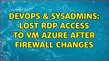 DevOps & SysAdmins: Lost RDP access to VM azure after firewall changes (2 Solutions!!)