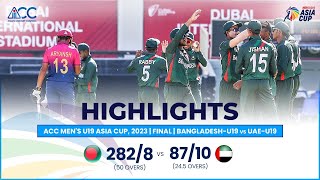 ACC Men's U19 Asia Cup | Bangladesh-U19 vs UAE-U19 | Final | Highlights