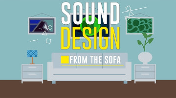 Sound Design from the Sofa Series Part 1