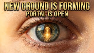 The New Ground Is Forming — And You Are Part Of It | The Portal Is Open