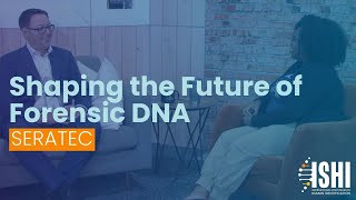 Shaping the Future of Forensic DNA: SERATEC